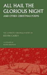 All Hail the Glorious Night (and other Christmas poems) - Carey, Kevin