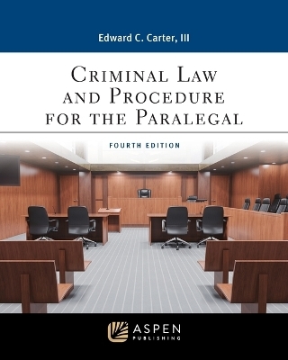 Criminal Law and Procedure for the Paralegal - Edward C Carter