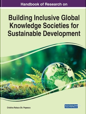 Handbook of Research on Building Inclusive Global Knowledge Societies for Sustainable Development - 