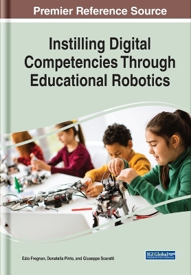 Instilling Digital Competencies Through Educational Robotics - Ezio Fregnan, Donatella Pinto, Giuseppe Scaratti