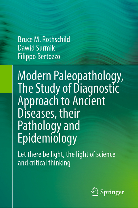 Modern Paleopathology, The Study of Diagnostic Approach to Ancient Diseases, their Pathology and Epidemiology - Bruce M. Rothschild, Dawid Surmik, Filippo Bertozzo