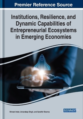 Institutions, Resilience, and Dynamic Capabilities of Entrepreneurial Ecosystems in Emerging Economies - 