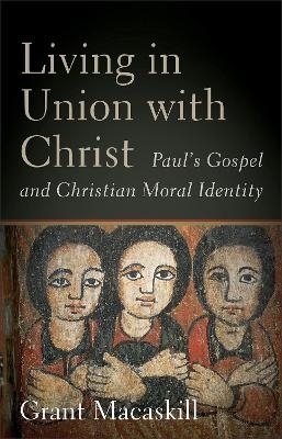 Living in Union with Christ - Grant Macaskill