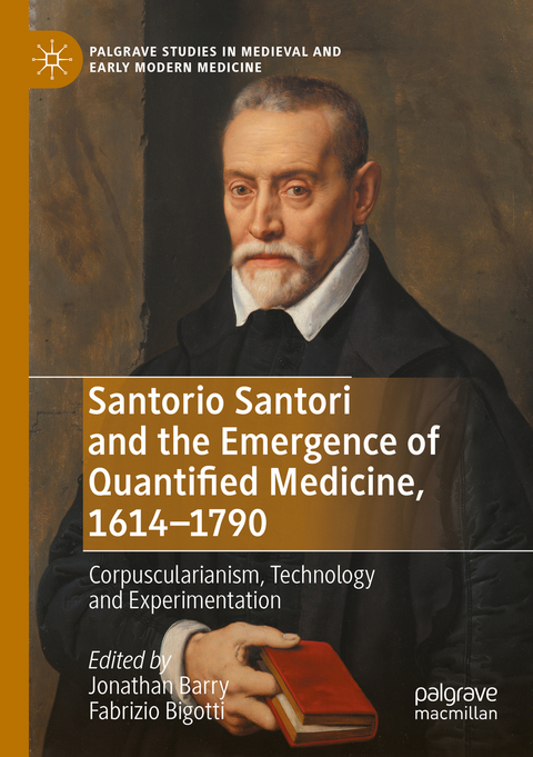 Santorio Santori and the Emergence of Quantified Medicine, 1614-1790 - 