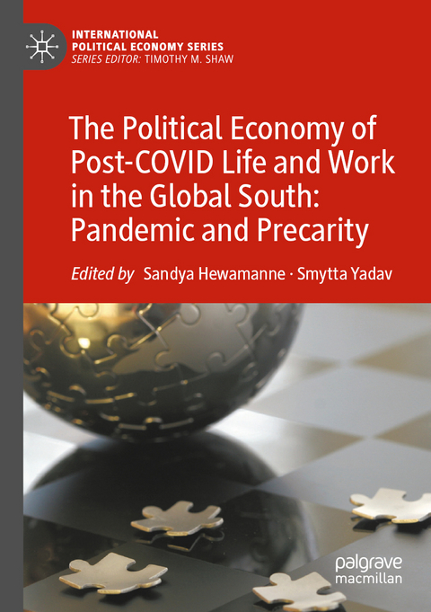 The Political Economy of Post-COVID Life and Work in the Global South: Pandemic and Precarity - 