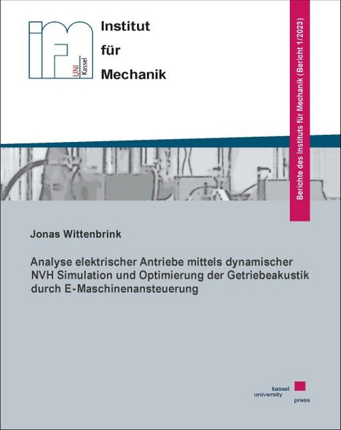 Analyse elektrischer Antriebe mittels dynamischer NVH Simulation und Optimierung der Getriebeakustik durch E-Maschinenansteuerung - Jonas Wittenbrink