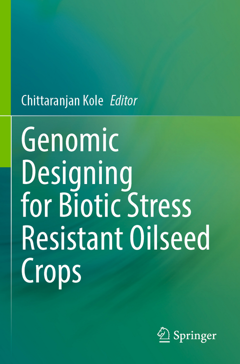 Genomic Designing for Biotic Stress Resistant Oilseed Crops - 