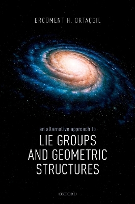 An Alternative Approach to Lie Groups and Geometric Structures - Ercüment H. Ortaçgil