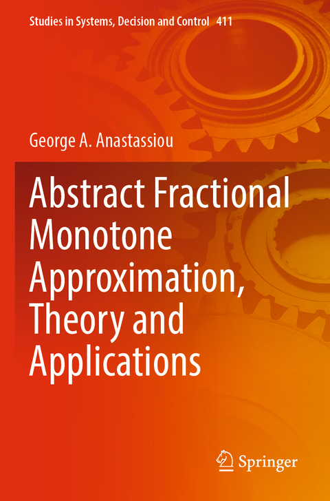 Abstract Fractional Monotone Approximation, Theory and Applications - George A. Anastassiou