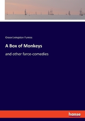 A Box of Monkeys - Grace Livingston Furniss