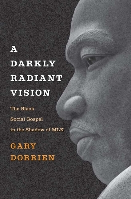 A Darkly Radiant Vision - Gary Dorrien