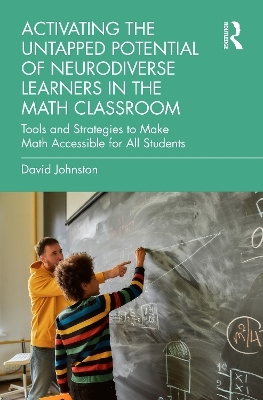 Activating the Untapped Potential of Neurodiverse Learners in the Math Classroom - David Johnston