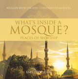 What's Inside a Mosque? Places of Worship - Religion Book for Kids | Children's Islam Books -  Baby Professor