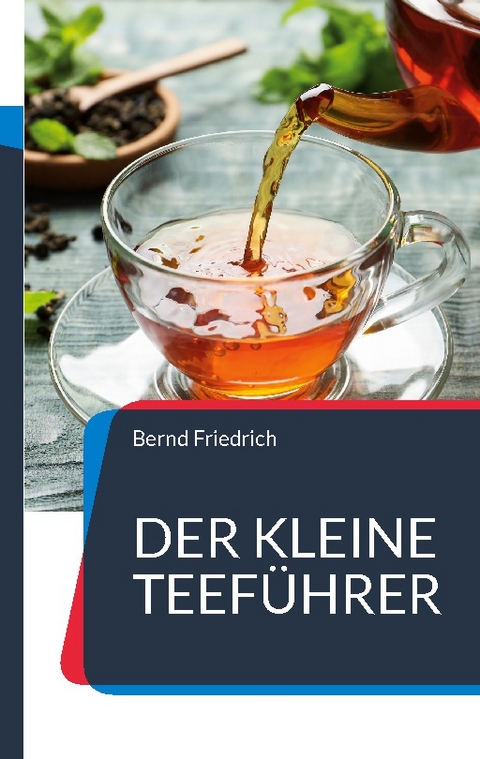 Der kleine Teeführer - Bernd Friedrich