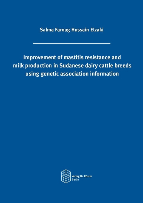 Improvement of mastitis resistance and milk production in Sudanese dairy cattle breeds using genetic association information - Salma Faroug Hussain Elzaki