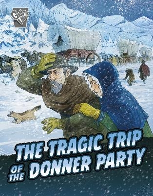 The Tragic Trip of the Donner Party - John Micklos Jr.