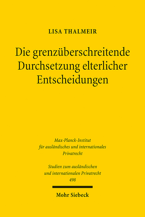 Die grenzüberschreitende Durchsetzung elterlicher Entscheidungen - Lisa Thalmeir