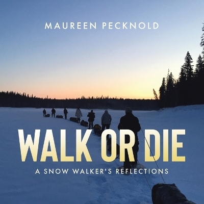 Walk or Die - Maureen Pecknold