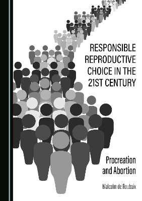 Responsible Reproductive Choice in the 21st Century - Malcolm de Roubaix