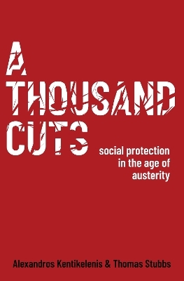 A Thousand Cuts - Alexandros Kentikelenis, Thomas Stubbs