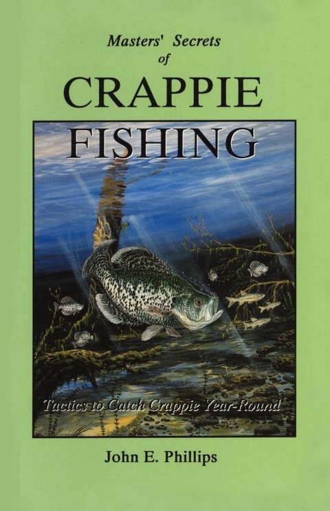 Masters' Secrets of Crappie Fishing -  John E. Phillips