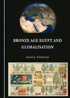 Bronze Age Egypt and Globalisation - David A. Warburton