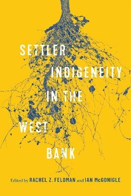 Settler-Indigeneity in the West Bank - 