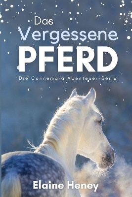 Das vergessene Pferd - Elaine Heney