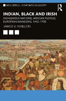 Indian, Black and Irish - James V. Fenelon