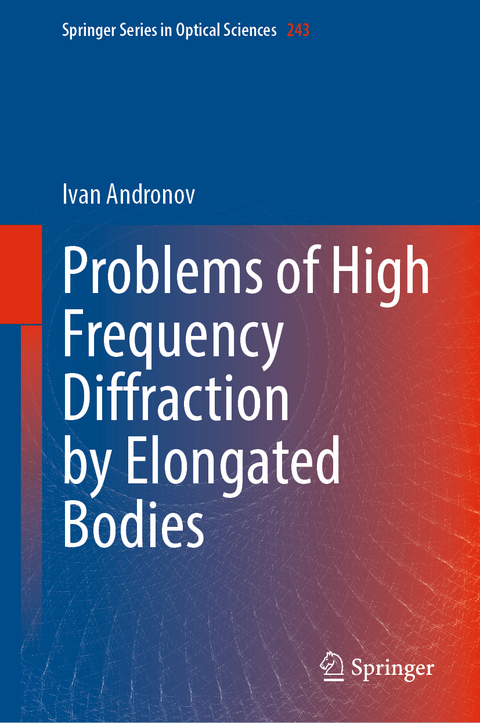 Problems of High Frequency Diffraction by Elongated Bodies - Ivan Andronov