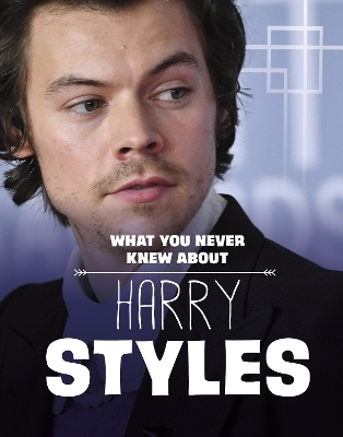 What You Never Knew About Harry Styles - Dolores Andral