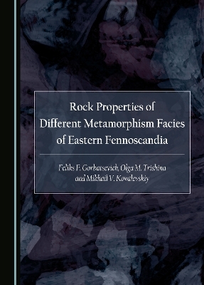 Rock Properties of Different Metamorphism Facies of Eastern Fennoscandia - Feliks F. Gorbatsevich, Olga M. Trishina, Mikhail V. Kovalevskiy