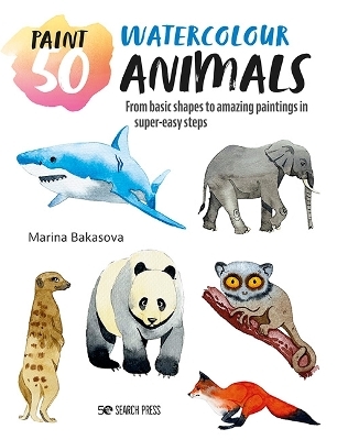 Paint 50: Watercolour Animals - Marina Bakasova