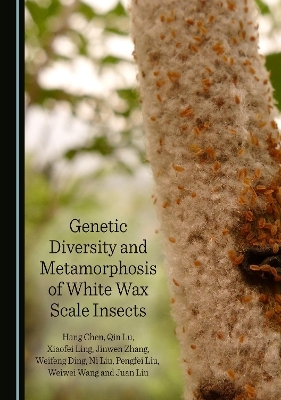 Genetic Diversity and Metamorphosis of White Wax Scale Insects - Hang Chen, Qin Lu, Xiaofei Ling