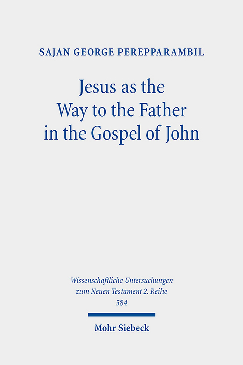 Jesus as the Way to the Father in the Gospel of John - Sajan George Perepparambil