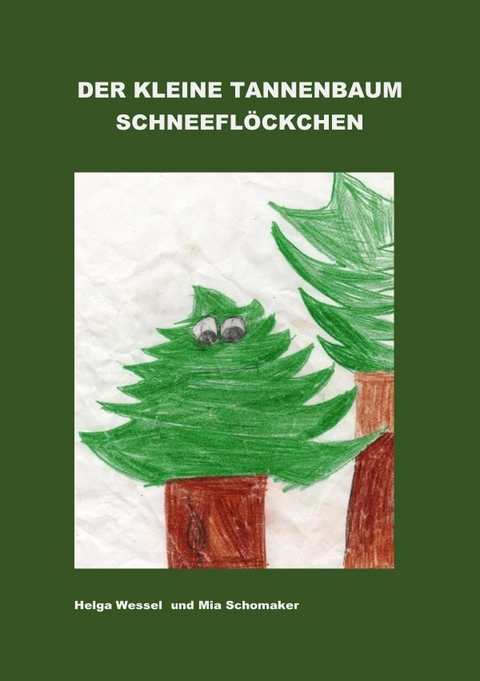 Der kleine Tannenbaum Schneeflöckchen - Helga Wessel