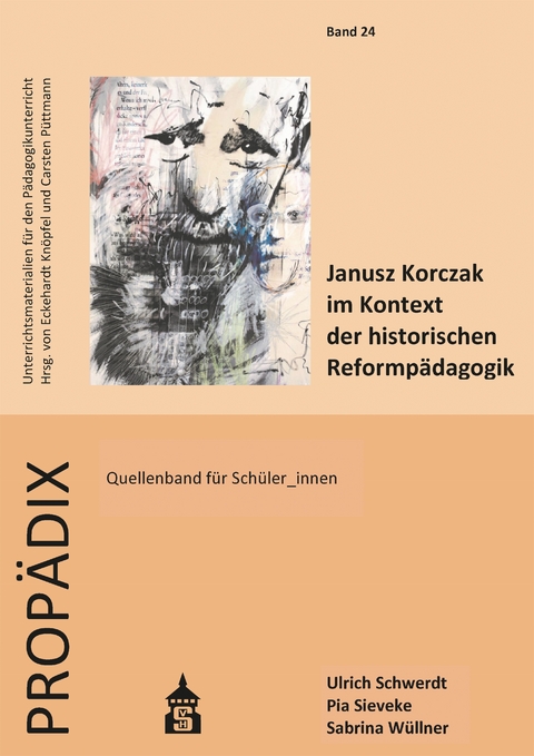 Janusz Korczak im Kontext der historischen Reformpädagogik - Ulrich Schwerdt, Sabrina Wüllner, Pia Sieveke