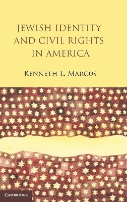 Jewish Identity and Civil Rights in America - Kenneth L. Marcus