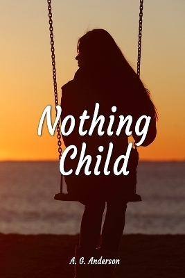 Nothing Child - A G Anderson