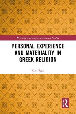 Personal Experience and Materiality in Greek Religion - K.A. Rask