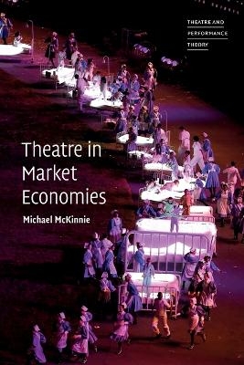 Theatre in Market Economies - Michael McKinnie