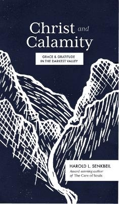 Christ and Calamity - Harold L. Senkbeil