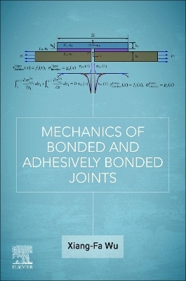 Mechanics of Bonded and Adhesively Bonded Joints - Xiang-fa Wu