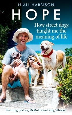 Hope – How Street Dogs Taught Me the Meaning of Life - Niall Harbison