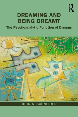 Dreaming and Being Dreamt - John A. Schneider