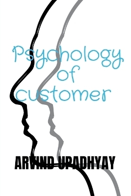 Psychology of customer - Arvind Upadhyay