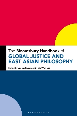 The Bloomsbury Handbook of Global Justice and East Asian Philosophy - 