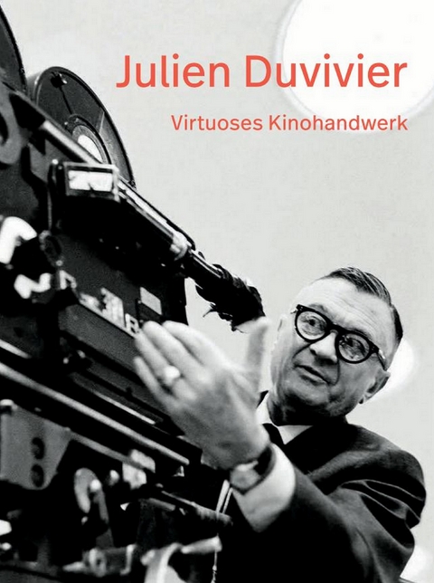 Julien Duvivier. Virtuoses Kinohandwerk - 