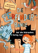 Die Erfinder-Bande 1. Auf die Schrauben, fertig, los! - Nicolas Gorny