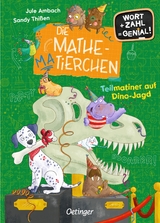 Die Mathematierchen. Teilmatiner auf Dino-Jagd - Jule Ambach